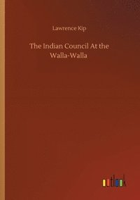 bokomslag The Indian Council At the Walla-Walla