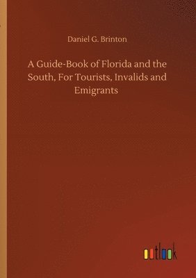 Guide-Book of Florida and the South, For Tourists, Invalids and Emigrants