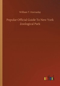 bokomslag Popular Official Guide To New York Zoological Park