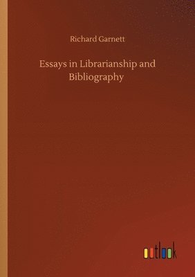 Richard Garnett - Essays in Librarianship and Bibliography, Häftad