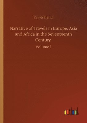 Evliyá Efendí, Evliyá - Narrative of Travels in Europe, Asia and Africa in the Seventeenth Century, Häftad