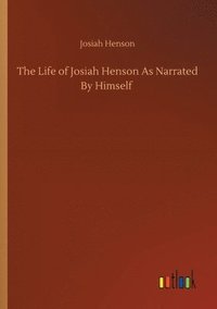 bokomslag The Life of Josiah Henson As Narrated By Himself