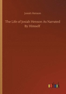 bokomslag The Life of Josiah Henson As Narrated By Himself