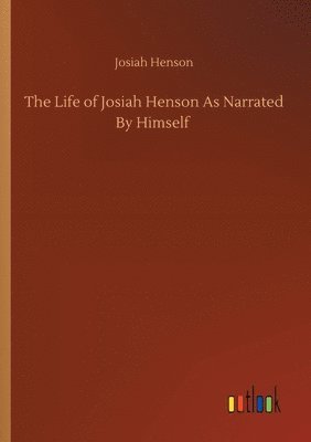 Life of Josiah Henson As Narrated By Himself