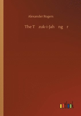 The T&#363;zuk-i-Jah&#257;ng&#299;r&#299; 1