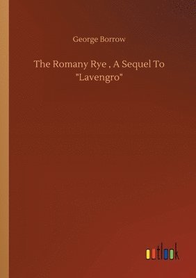 bokomslag The Romany Rye, A Sequel To Lavengro