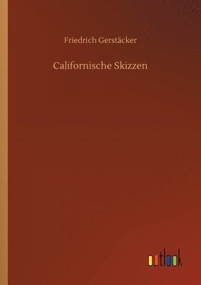 Friedrich Gerstäcker - Californische Skizzen, Häftad
