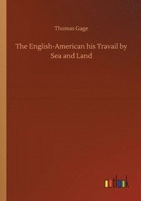 bokomslag The English-American his Travail by Sea and Land