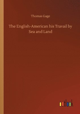 bokomslag The English-American his Travail by Sea and Land