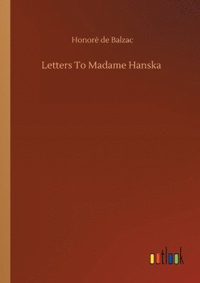 bokomslag Letters To Madame Hanska
