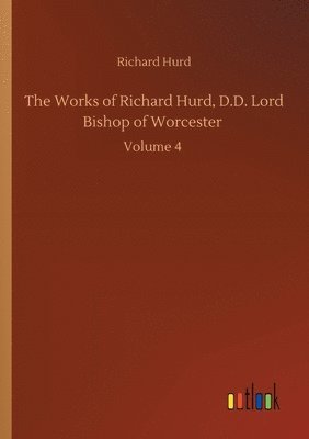 bokomslag The Works of Richard Hurd, D.D. Lord Bishop of Worcester