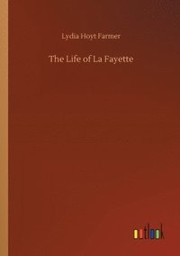 bokomslag The Life of La Fayette