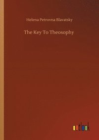 bokomslag The Key To Theosophy