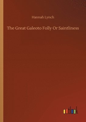 bokomslag The Great Galeoto Folly Or Saintliness