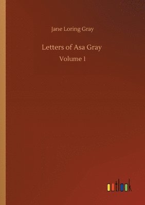 Letters of Asa Gray 1