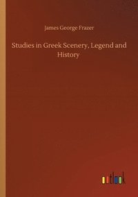bokomslag Studies in Greek Scenery, Legend and History