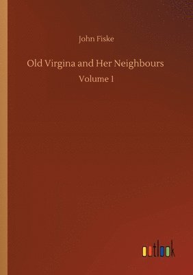 Old Virgina and Her Neighbours 1