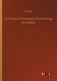 bokomslag Ten Years of Missionary Work Among the Indians