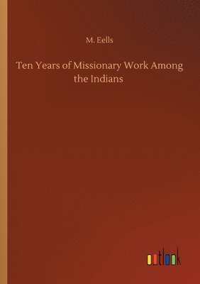 bokomslag Ten Years of Missionary Work Among the Indians
