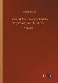 bokomslag General Anatomy Applied To Physiology and Medicine