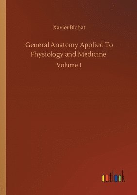 General Anatomy Applied To Physiology and Medicine 1