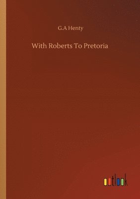 bokomslag With Roberts To Pretoria