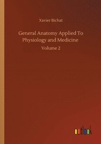 bokomslag General Anatomy Applied To Physiology and Medicine