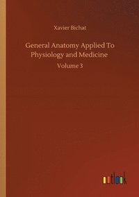 bokomslag General Anatomy Applied To Physiology and Medicine