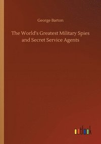 bokomslag World's Greatest Military Spies and Secret Service Agents