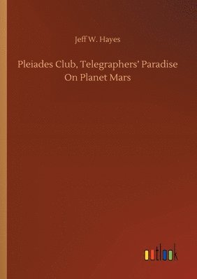 bokomslag Pleiades Club, Telegraphers' Paradise On Planet Mars