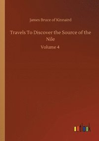 bokomslag Travels To Discover the Source of the Nile