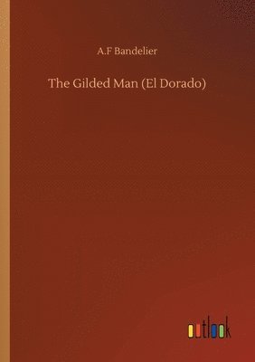 bokomslag The Gilded Man (El Dorado)