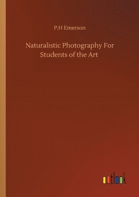 Naturalistic Photography For Students of the Art
