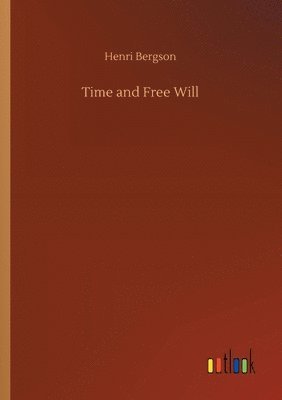 Henri Bergson - Time and Free Will, Häftad