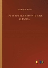 bokomslag Two Youths in A Journey To Japan and China