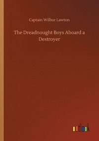 bokomslag The Dreadnought Boys Aboard a Destroyer