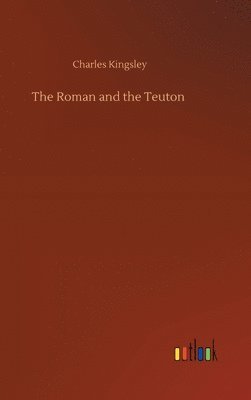 bokomslag The Roman and the Teuton
