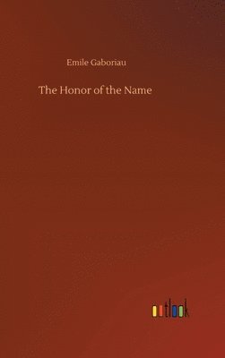 Emile Gaboriau - Honor of the Name, Inbunden