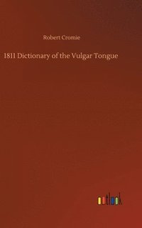 bokomslag 1811 Dictionary of the Vulgar Tongue