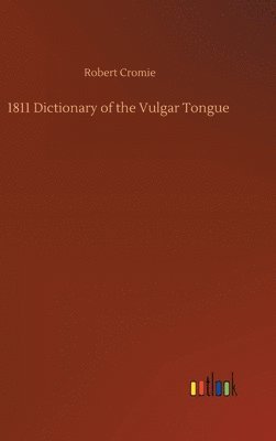 1811 Dictionary of the Vulgar Tongue