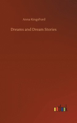 Anna Kingsford, Anna KingsFord - Dreams and Dream Stories, Inbunden