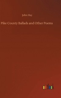 bokomslag Pike County Ballads and Other Poems