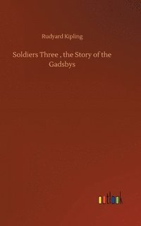 bokomslag Soldiers Three, the Story of the Gadsbys