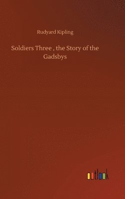 bokomslag Soldiers Three, the Story of the Gadsbys