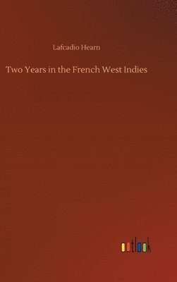 Two Years in the French West Indies