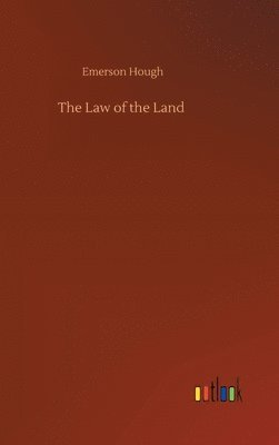 Emerson Hough - Law of the Land, Inbunden