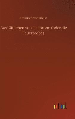 Käthchen von Heilbronn (oder die Feuerprobe)
