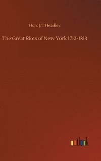 bokomslag Great Riots of New York 1712-1813