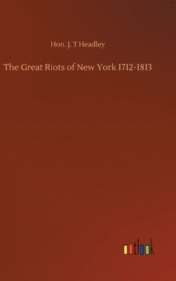 bokomslag The Great Riots of New York 1712-1813