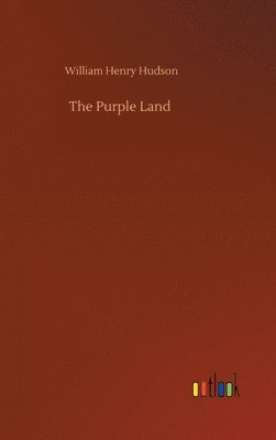 William Henry Hudson - Purple Land, Inbunden
